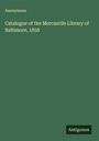 Anonymous: Catalogue of the Mercantile Library of Baltimore, 1858, Buch