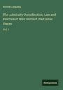 Alfred Conkling: The Admiralty Jurisdication, Law and Practice of the Courts of the United States, Buch