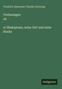 Friedrich Alexander Theodor Kreyssig: Vorlesungen ub¿er Shakspeare, seine Zeit und seine Werke, Buch