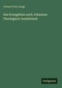 Johann Peter Lange: Das Evangelium nach Johannes: Theologisch-homiletisch, Buch