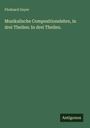 Flodoard Geyer: Musikalische Compositionslehre, in drei Theilen: In drei Theilen., Buch