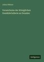 Julius Hübner: Verzeichniss der Königlichen GemäldeGallerie zu Dresden, Buch