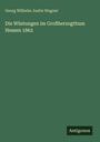 Georg Wilhelm Justin Wagner: Die Wüstungen im Großherzogthum Hessen 1862, Buch