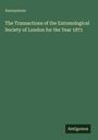 Anonymous: The Transactions of the Entomological Society of London for the Year 1871, Buch