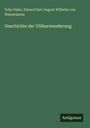 Felix Dahn: Geschichte der Völkerwanderung, Buch