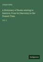 Joseph Sabin: A Dictionary of Books relating to America, From its Discovery to the Present Time., Buch