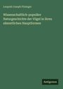 Leopold Joseph Fitzinger: Wissenschaftlich-populäre Naturgeschichte der Vögel in ihren sämmtlichen Hauptformen, Buch
