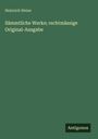 Heinrich Heine: Sämmtliche Werke; rechtmässige Original-Ausgabe, Buch