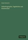 Sulpiz Boisserée: Selbstbiographie, Tagebücher und Briefwechsel, Buch
