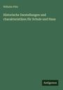 Wilhelm Pütz: Historische Darstellungen und charakteristiken für Schule und Haus, Buch