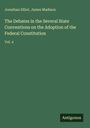 Jonathan Elliot: The Debates in the Several State Conventions on the Adoption of the Federal Constitution, Buch