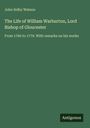 John Selby Watson: The Life of William Warburton, Lord Bishop of Gloucester, Buch