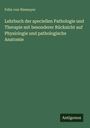 Felix Von Niemeyer: Lehrbuch der speciellen Pathologie und Therapie mit besonderer Rücksicht auf Physiologie und pathologische Anatomie, Buch