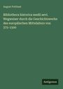 August Potthast: Bibliotheca historica medii aevi. Wegweiser durch die Geschichtswerke des europäischen Mittelalters von 375-1500, Buch