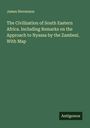 James Stevenson: The Civilization of South Eastern Africa. Including Remarks on the Approach to Nyassa by the Zambezi. With Map, Buch