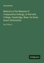 Anonymous: Memoirs of the Museum of Comparative Zoölogy, at Harvard College, Cambridge, Mass. On Some Insect Deformities, Buch