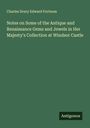 Charles Drury Edward Fortnum: Notes on Some of the Antique and Renaissance Gems and Jewels in Her Majesty's Collection at Windsor Castle, Buch