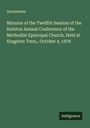 Anonymous: Minutes of the Twelfth Session of the Holston Annual Conference of the Methodist Episcopal Church, Held at Kingston Tenn., October 4, 1876, Buch