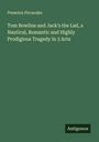 Ponscion Piccacake: Tom Bowline and Jack's the Lad, a Nautical, Romantic and Highly Prodigious Tragedy in 3 Acts, Buch
