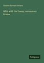 Thomas Stewart Denison: Odds with the Enemy, an Amateur Drama, Buch