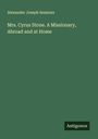 Alexander Joseph Sessions: Mrs. Cyrus Stone. A Missionary, Abroad and at Home, Buch