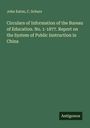 John Eaton: Circulars of Information of the Bureau of Education. No. 1-1877. Report on the System of Public Instruction in China, Buch