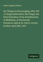 James Augustus Hessey: Are Things so Discouraging, After All? A Charge Delivered to the Clergy and Churchwardens of the Archdeaconry of Middlesex, at His Second Visitation, Held at St. Paul's, Covent Garden, April 26th, 1877, Buch