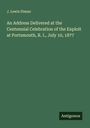 J. Lewis Diman: An Address Delivered at the Centennial Celebration of the Exploit at Portsmouth, R. I., July 10, 1877, Buch