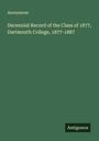 Anonymous: Decennial Record of the Class of 1877, Dartmouth College, 1877-1887, Buch