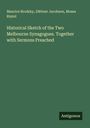 Maurice Brodzky: Historical Sketch of the Two Melbourne Synagogues. Together with Sermons Preached, Buch