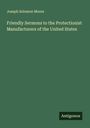 Joseph Solomon Moore: Friendly Sermons to the Protectionist Manufacturers of the United States, Buch