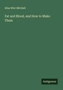 Silas Weir Mitchell: Fat and Blood, and How to Make Them, Buch