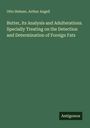 Otto Hehner: Butter, its Analysis and Adulterations. Specially Treating on the Detection and Determination of Foreign Fats, Buch