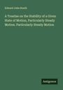 Edward John Routh: A Treatise on the Stability of a Given State of Motion, Particularly Steady Motion. Particularly Steady Motion, Buch