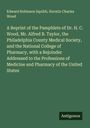Edward Robinson Squibb: A Reprint of the Pamphlets of Dr. H. C. Wood, Mr. Alfred B. Taylor, the Philadelphia County Medical Society, and the National College of Pharmacy, with a Rejoinder Addressed to the Professions of Medicine and Pharmacy of the United States, Buch