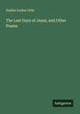 Sophia Louisa Little: The Last Days of Jesus, and Other Poems, Buch