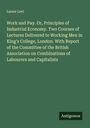 Leone Levi: Work and Pay. Or, Principles of Industrial Economy. Two Courses of Lectures Delivered to Working Men in King's College, London. With Report of the Committee of the British Association on Combinations of Labourers and Capitalists, Buch