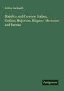 Arthur Beckwith: Majolica and Fayence. Italian, Sicilian, Majorcan, Hispano-Moresque and Persian, Buch