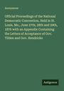 Anonymous: Official Proceedings of the National Democratic Convention, Held in St. Louis, Mo., June 27th, 28th and 29th, 1876 with an Appendix Containing the Letters of Acceptance of Gov. Tilden and Gov. Hendricks, Buch