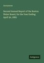 Anonymous: Second Annual Report of the Boston Water Board, for the Year Ending April 30, 1882, Buch