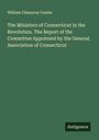 William Chauncey Fowler: The Ministers of Connecticut in the Revolution. The Report of the Committee Appointed by the General Association of Connecticut, Buch