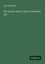 John Habberton: The Jericho Road. A Story of Western Life, Buch