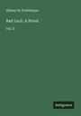 Albany De Fonblanque: Bad Luck. A Novel, Buch