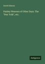 David Gilmour: Paisley Weavers of Other Days. The "Pen' Folk", etc., Buch