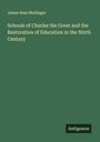 James Bass Mullinger: Schools of Charles the Great and the Restoration of Education in the Ninth Century, Buch