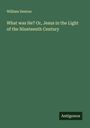 William Denton: What was He? Or, Jesus in the Light of the Nineteenth Century, Buch