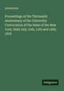 Anonymous: Proceedings of the Thirteenth Anniversary of the University Convocation of the State of the New York, Held July 12th, 13th and 14th, 1876, Buch