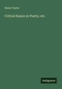 Henry Taylor: Critical Essays on Poetry, etc., Buch