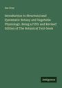 Asa Gray: Introduction to Structural and Systematic Botany and Vegetable Physiology. Being a Fifth and Revised Edition of The Botanical Text-book, Buch