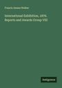 Francis Amasa Walker: International Exhibition, 1876. Reports and Awards Group VIII, Buch
